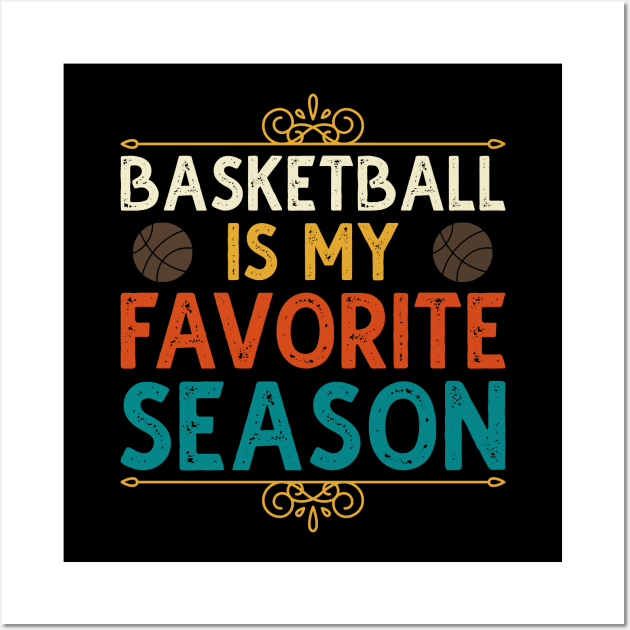 Basketball Is My Favorite Season Wall Art by DragonTees